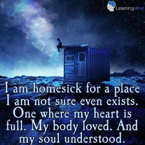 I am homesick for a place I am not sure even exists. One where my heart is full. My body loved. And my soul understood.