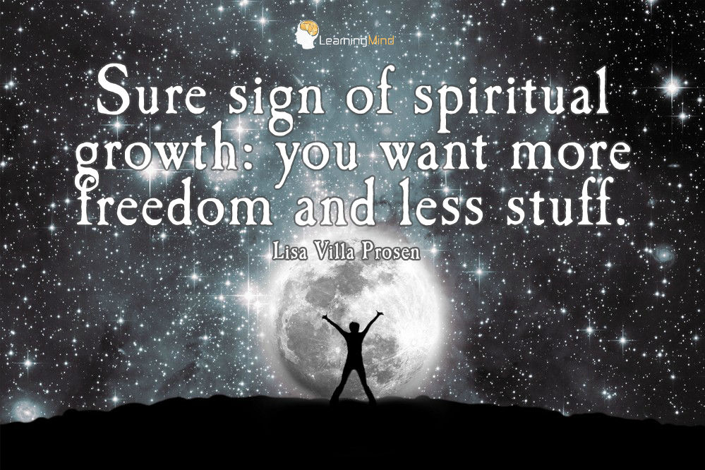 Sure sign of spiritual growth: You want more freedom and less stuff.