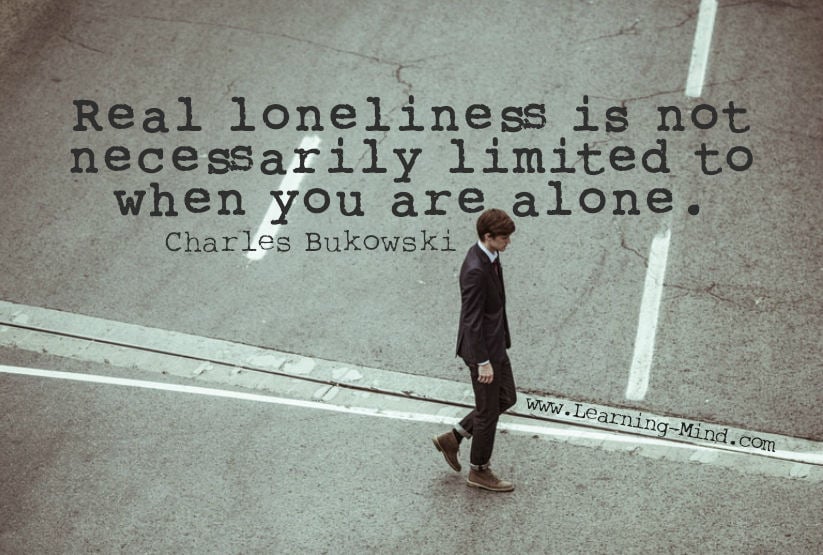 real loneliness is not necessarily limited to when you are alone