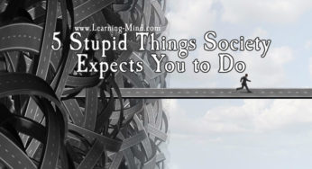 5 Stupid Things Society Wants You to Do