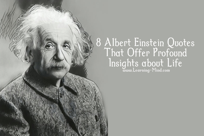 8 Albert Einstein Quotes That Offer Profound Insights about Life