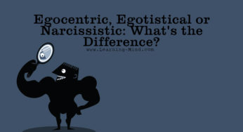 Egocentric, Egotistical or Narcissistic: What’s the Difference?