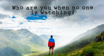 Who Are You When No One Is Watching? The Answer May Surprise You!