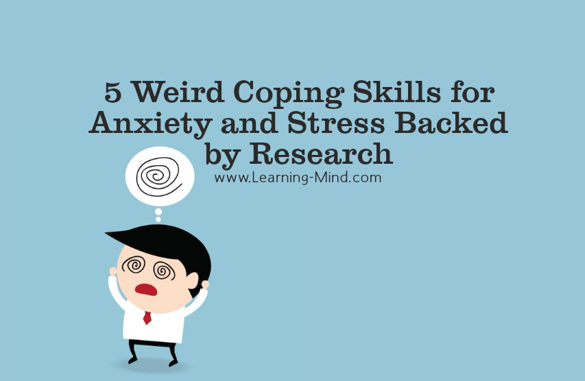 5 Weird Coping Skills For Anxiety And Stress, Backed By Research - Learning Mind
