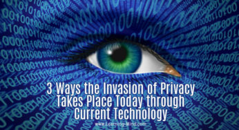 3 Ways the Invasion of Privacy Takes Place Today through Current Technology