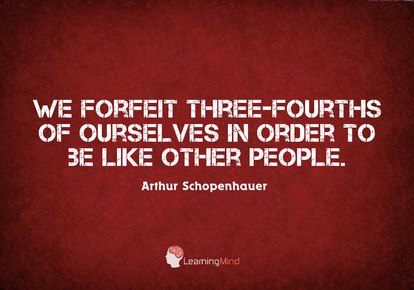 We forfeit three-quarters of ourselves in order to be like other people.