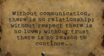 Without communication, there is no relationship.