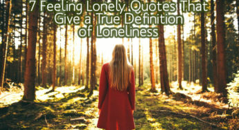7 Feeling Lonely Quotes That Give a True Definition of Loneliness