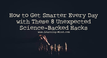 How to Get Smarter Every Day with These 8 Unexpected Science-Backed Hacks