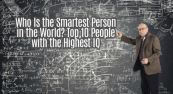 Who Is the Smartest Person in the World? Top 10 People with the Highest IQ