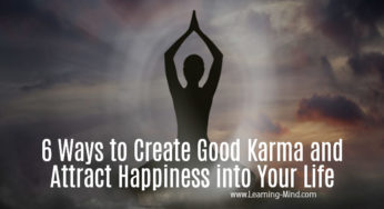 6 Ways to Create Good Karma and Attract Happiness into Your Life