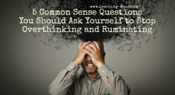 5 Common Sense Questions to Ask Yourself to Stop Overthinking and Ruminating