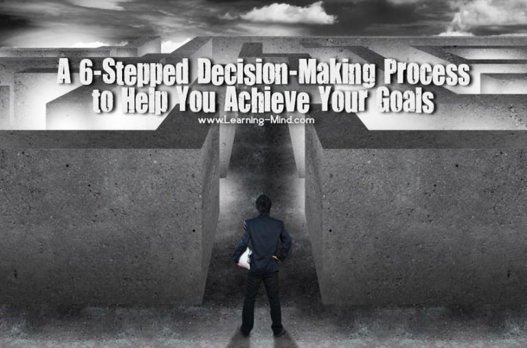 Read more about the article A 6-Stepped Decision-Making Process to Help You Achieve Your Goals