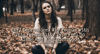 INFJ Depression: Why This Personality Type Feels Alone and Misunderstood