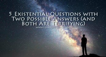 5 Existential Questions with Two Possible Answers (and Both Are Terrifying)