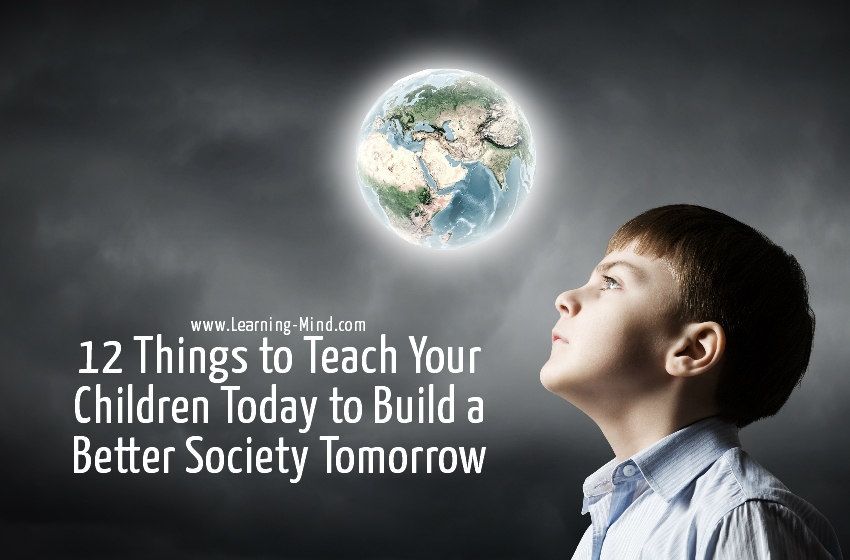 12 Things to Teach Your Children Today to Build a Better Society Tomorrow