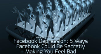 Facebook Depression: 5 Ways Facebook Could Be Secretly Making You Feel Bad