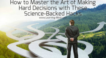 How to Master the Art of Making Hard Decisions with These Science-Backed Hacks