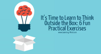 It’s Time to Learn to Think Outside the Box: 6 Fun Practical Exercises