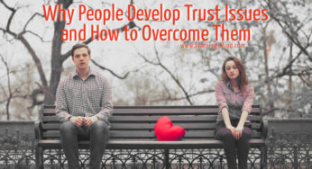 Why People Develop Trust Issues and How to Overcome Them