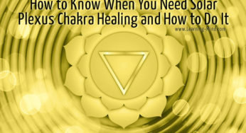 Solar Plexus Chakra Healing: How to Know When You Need It and How to Do It