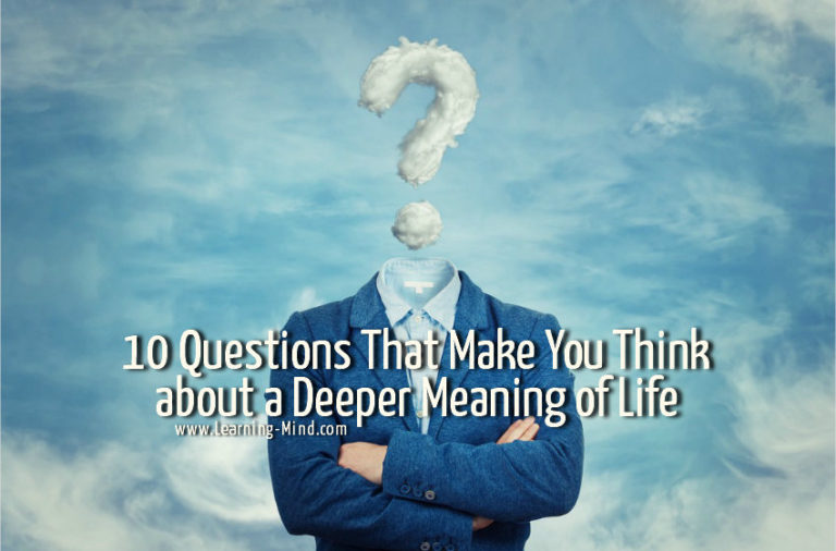 Read more about the article 10 Questions That Make You Think about a Deeper Meaning of Life