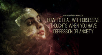 How to Deal with Obsessive Thoughts When You Have Depression or Anxiety
