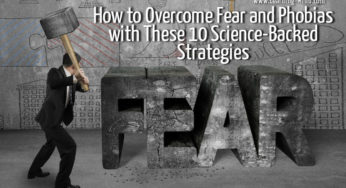 How to Overcome Fears and Phobias with These 10 Science-Backed Strategies
