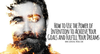 How to Use the Power of Intention to Achieve Your Goals and Fulfill Your Dreams