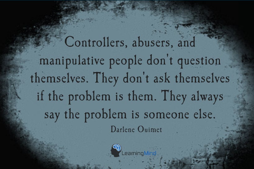 Controllers, abusers, and manipulative people don't question themselves