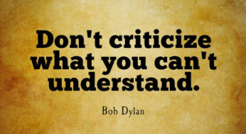 Don’t criticize what you can’t understand