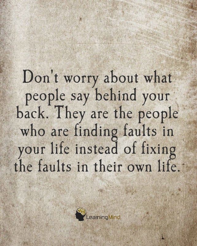 Don't worry about what people say behind your back