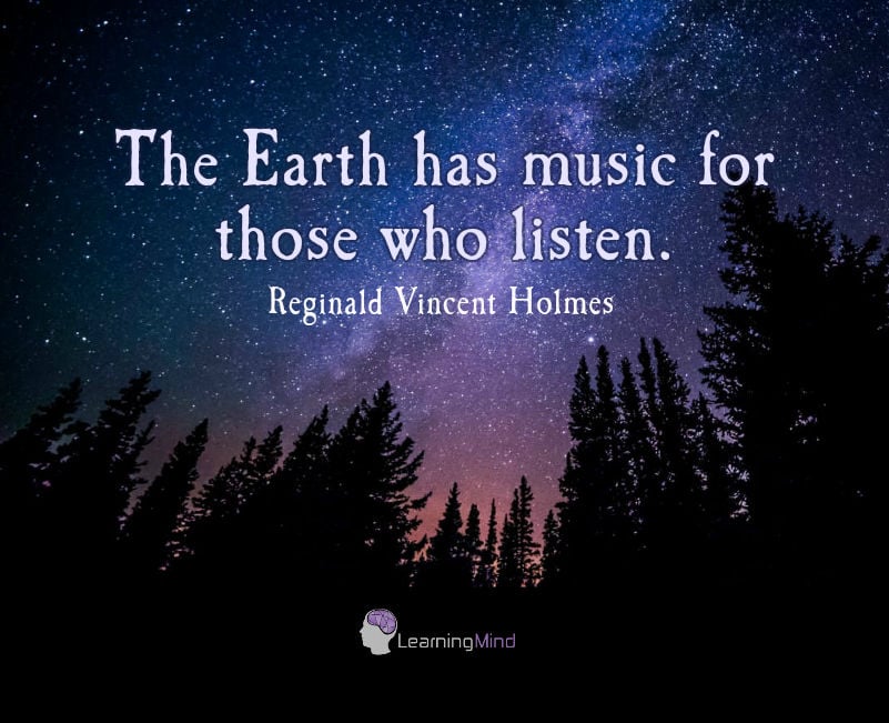 The earth has music for those who listen.