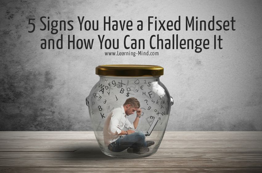 5 Signs You Have a Fixed Mindset and How You Can Challenge