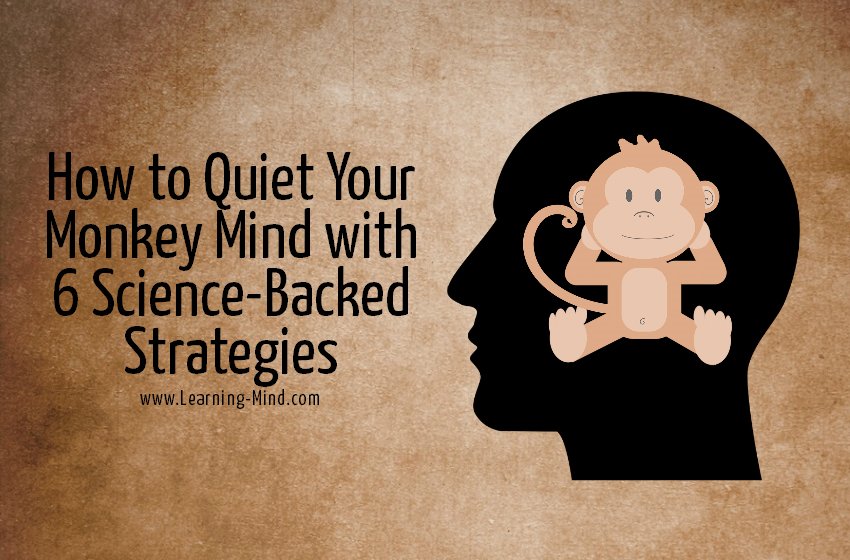 How To Quiet Your Monkey Mind With 6 Science Backed Strategies