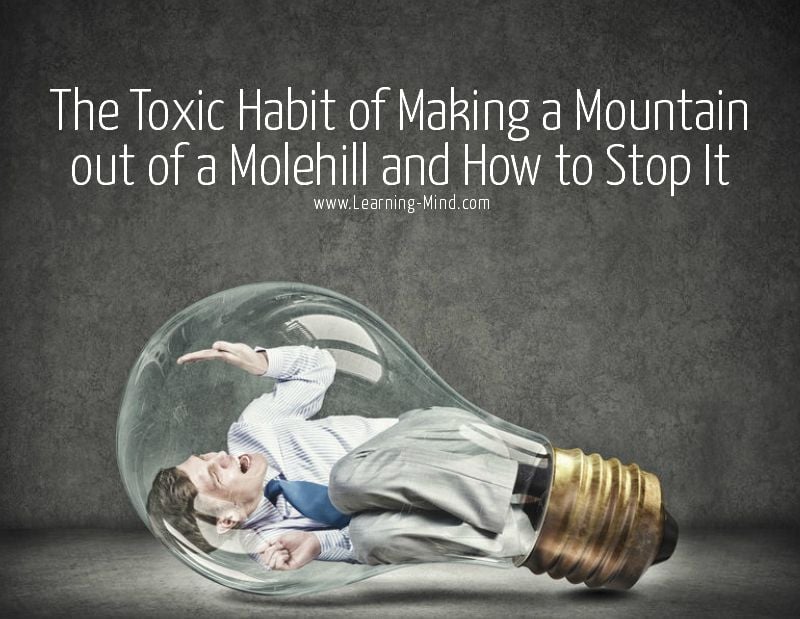 Making a Mountain out of a Molehill Toxic Habit