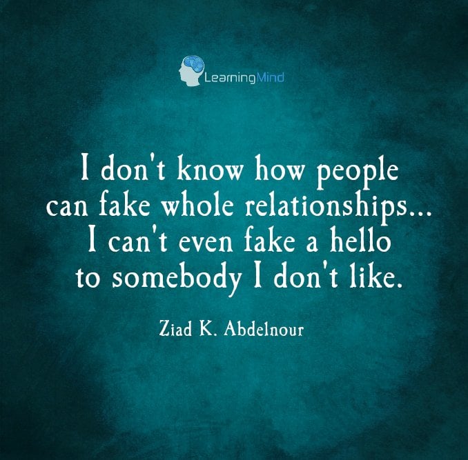 I don't know how people can fake whole relationships...