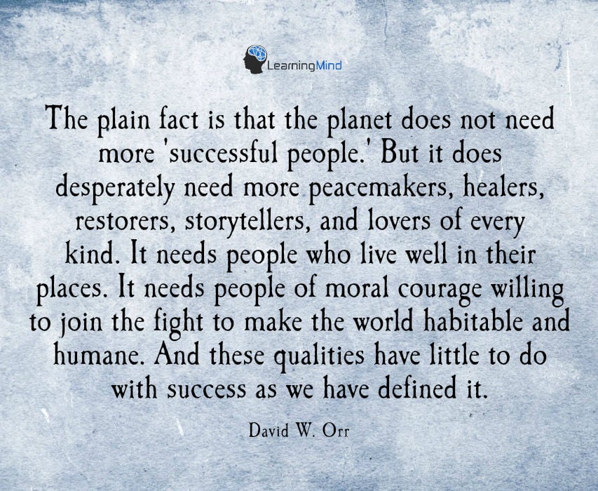 The plain fact is that the planet does not need more successful people
