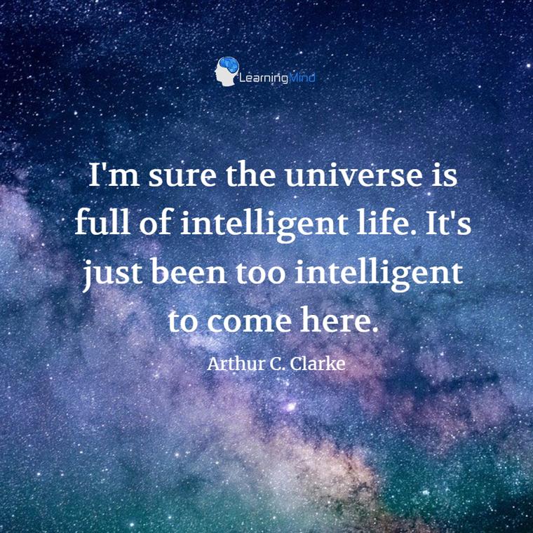 I'm sure the universe is full of intelligent life.