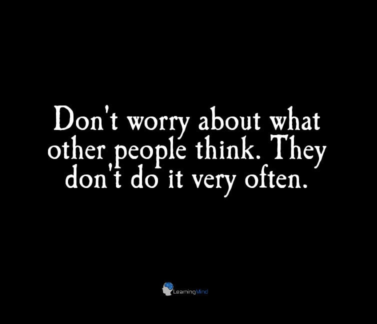 Don't worry about what other people think