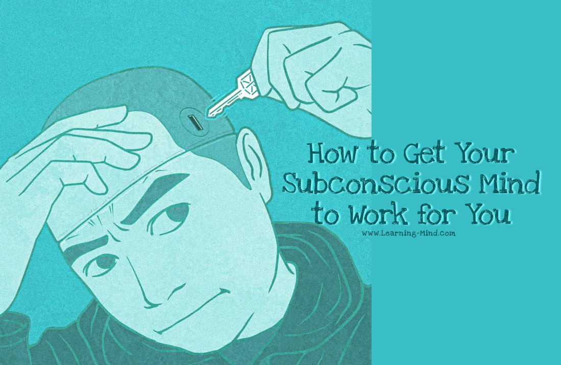 How to Get Your Subconscious Mind to Work for You