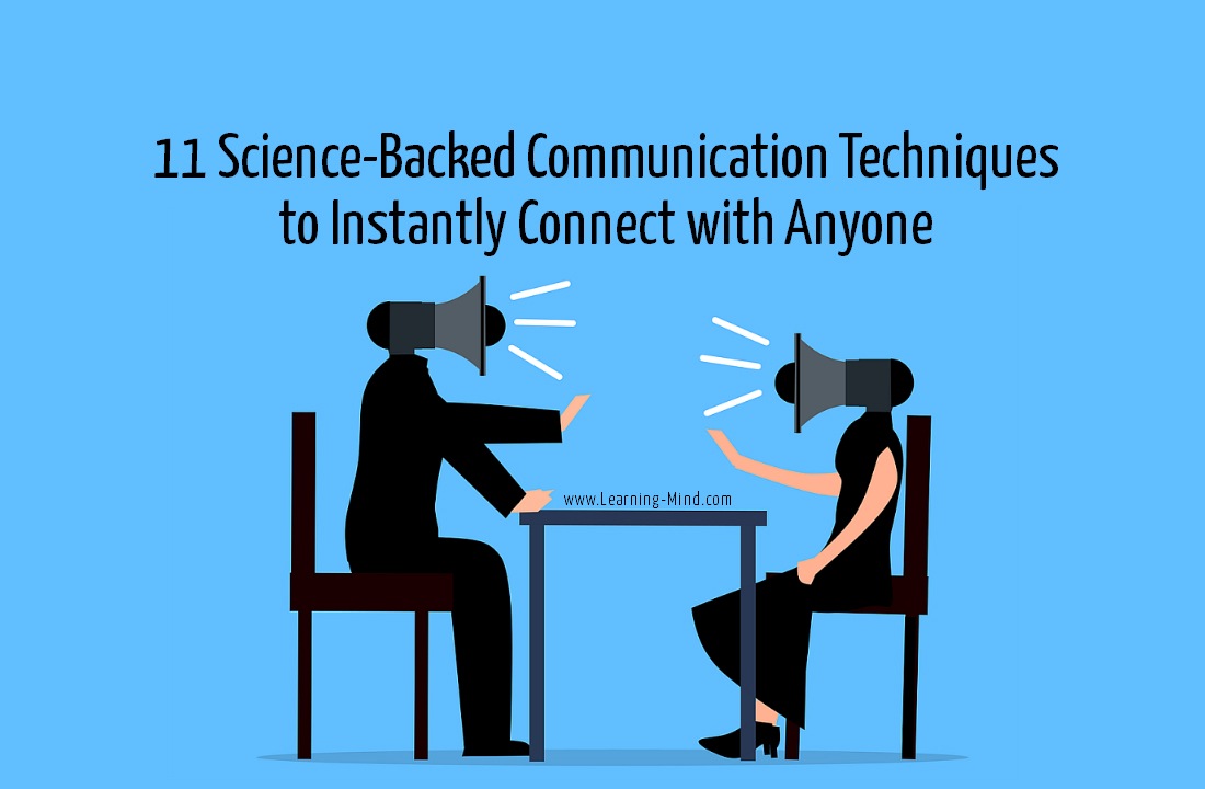 11 Science-Backed Communication Techniques to Instantly Connect with Anyone