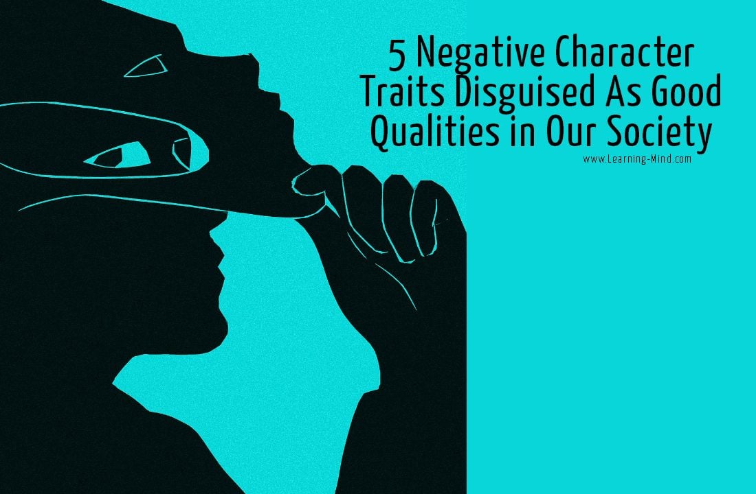 5 Negative Character Traits Disguised As Good Qualities in Our Society