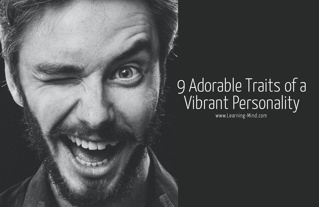 9 Adorable Traits of a Vibrant Personality: Is This You?