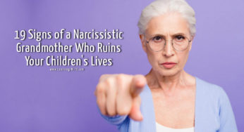 19 Signs of a Narcissistic Grandmother Who Ruins Your Children’s Lives