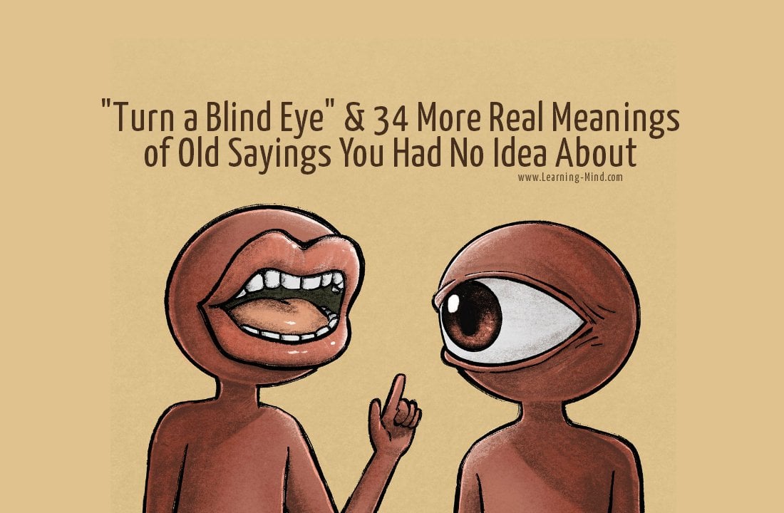 35 Popular Old Sayings & Their Real Meanings You Had No Idea About