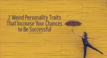 7 Weird Personality Traits That Increase Your Chances to Be Successful