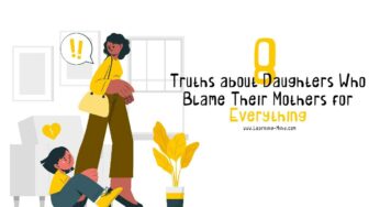 8 Powerful Truths about Daughters Who Blame Their Mothers for Everything