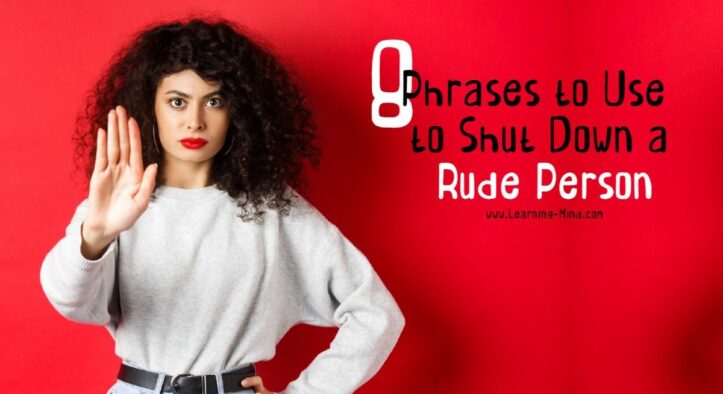 How to Shut Down a Rude Person: 8 Disarming Phrases to Use